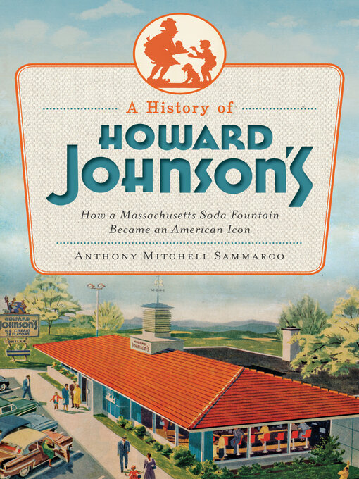 Title details for A History of Howard Johnson's by Anthony Mitchell Sammarco - Available